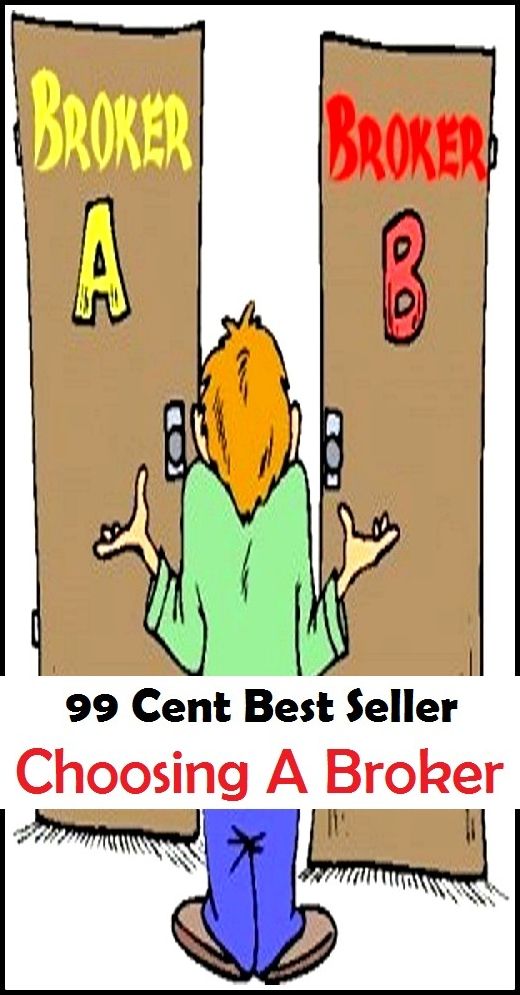 99 Cent Best Seller Choosing A Broker ( agent, representative, retailer, marketer, dealer, vendor, seller, pusher, salesperson, trader, broker )