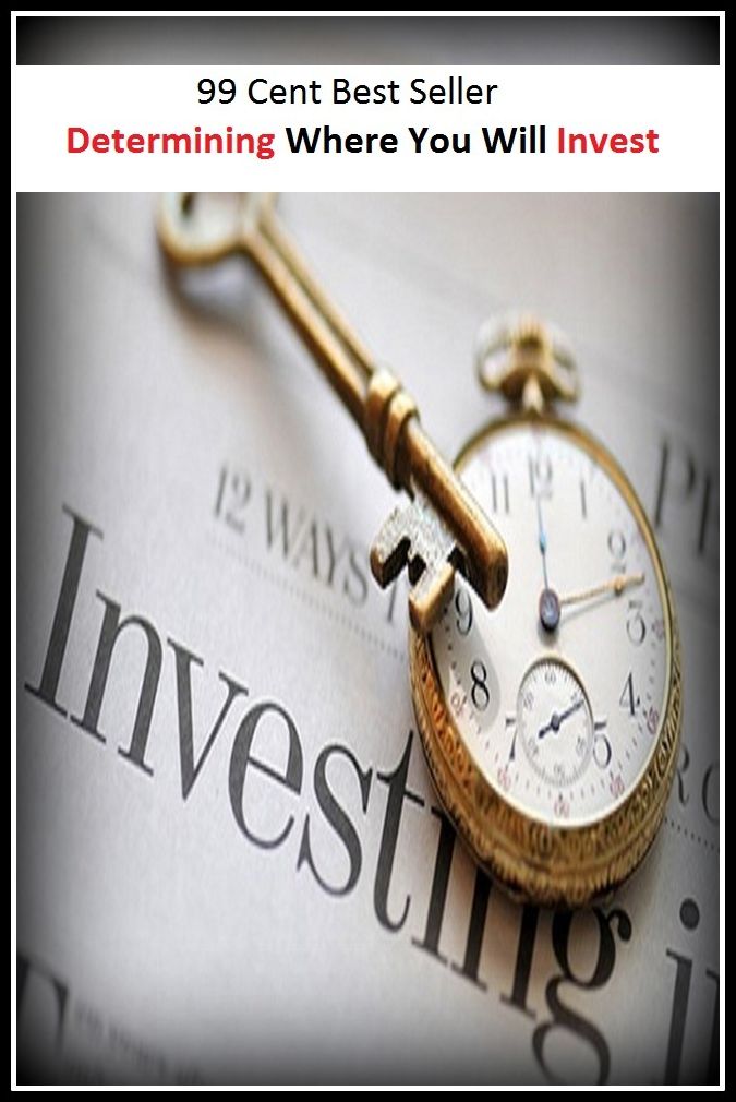 99 Cent Best Seller Determining Where You Will Invest ( agent, representative, retailer, marketer, dealer, vendor, seller, pusher, salesperson, trader, broker )