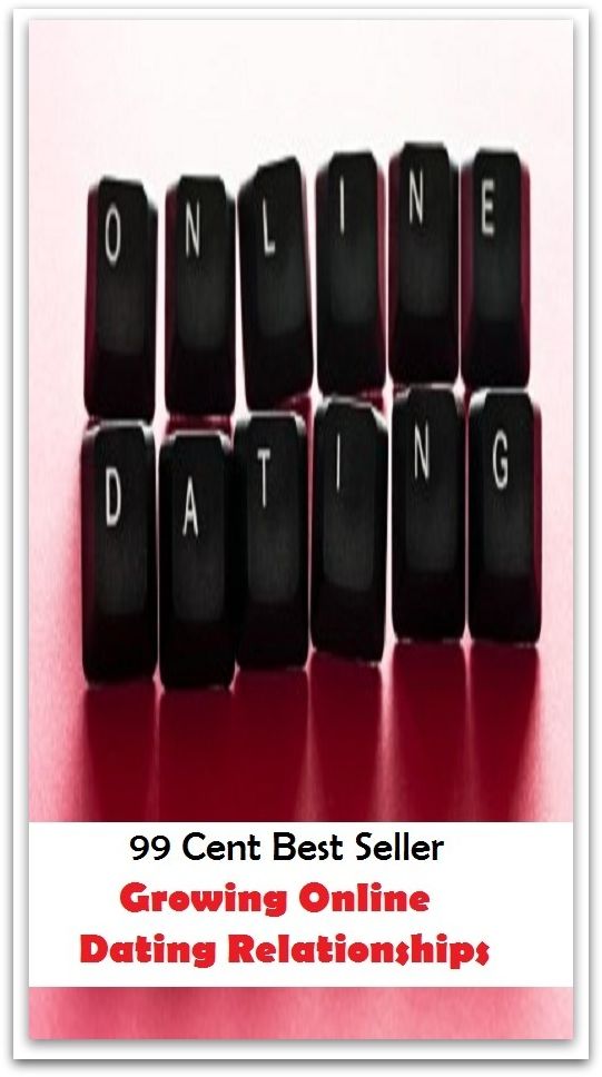99 Cent Best Seller Growing Online Dating Relationships ( dating, fix, isolate, date, meeting, appointment, engagement, come from star, register star, determine star, mark star )