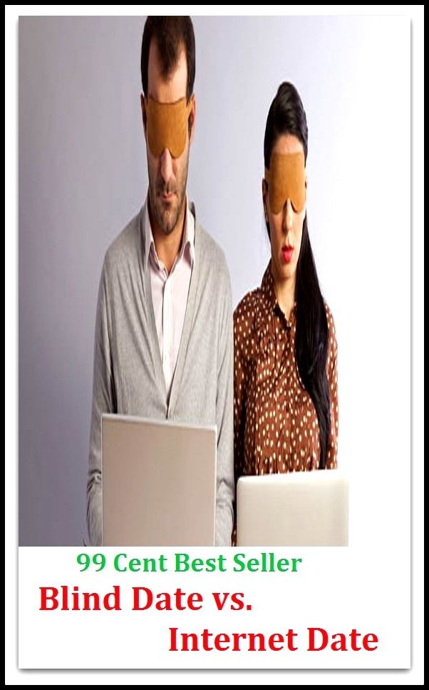 99 Cent Best Seller Blind Date vs. Internet Date ( dating, fix, isolate, date, meeting, appointment, engagement, come from star, register star, determine star, mark star )