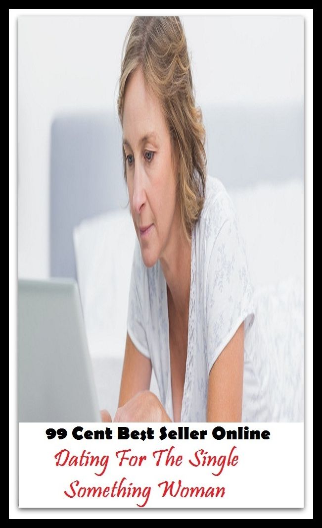 99 Cent Best Seller Online Dating For The Single Something Woman ( dating, fix, isolate, date, meeting, appointment, engagement, come from star, register star, determine star, mark star )