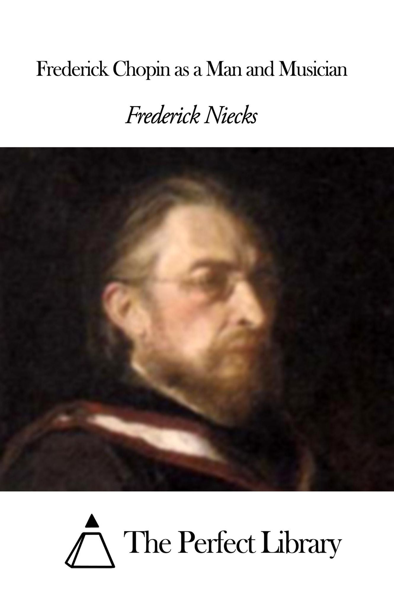 Frederick Chopin as a Man and Musician