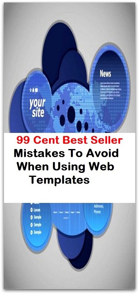 99 Cent B99 Cent Best Seller Mistakes To Avoid When Using Web Templates ( computer, pc, laptop, CPU, web, net, netting, network, internet, mail, e mail, download, up load, spam, virus, spyware, bug, antivirus, anti spyware, anti spam, spyware )