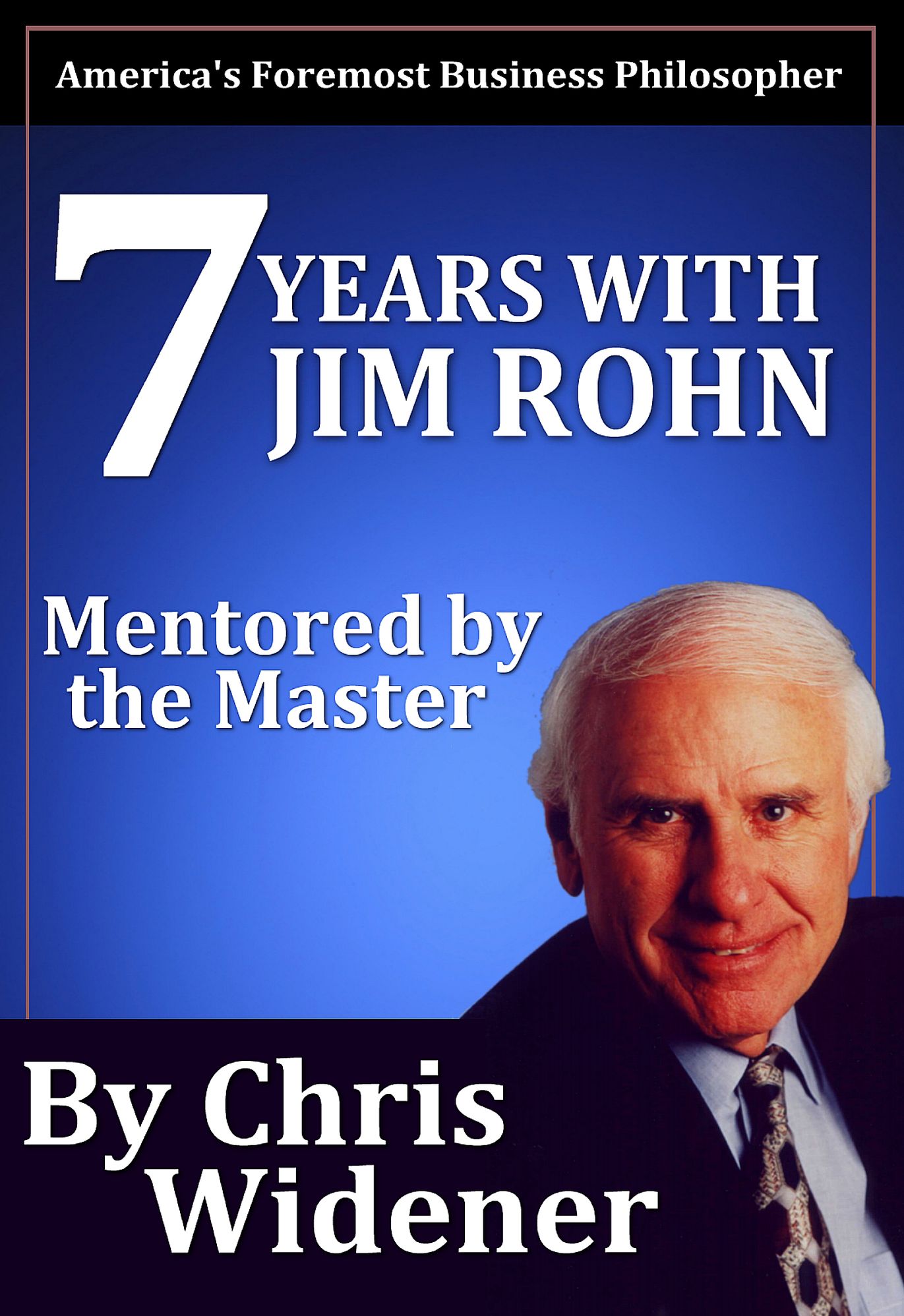 7 Years with Jim Rohn: Mentored by a Master