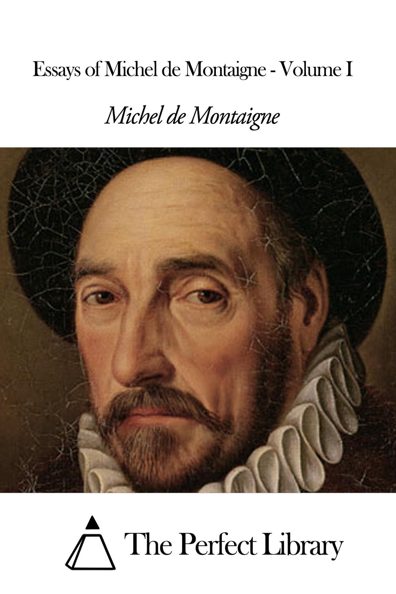 Essays of Michel de Montaigne - Volume I