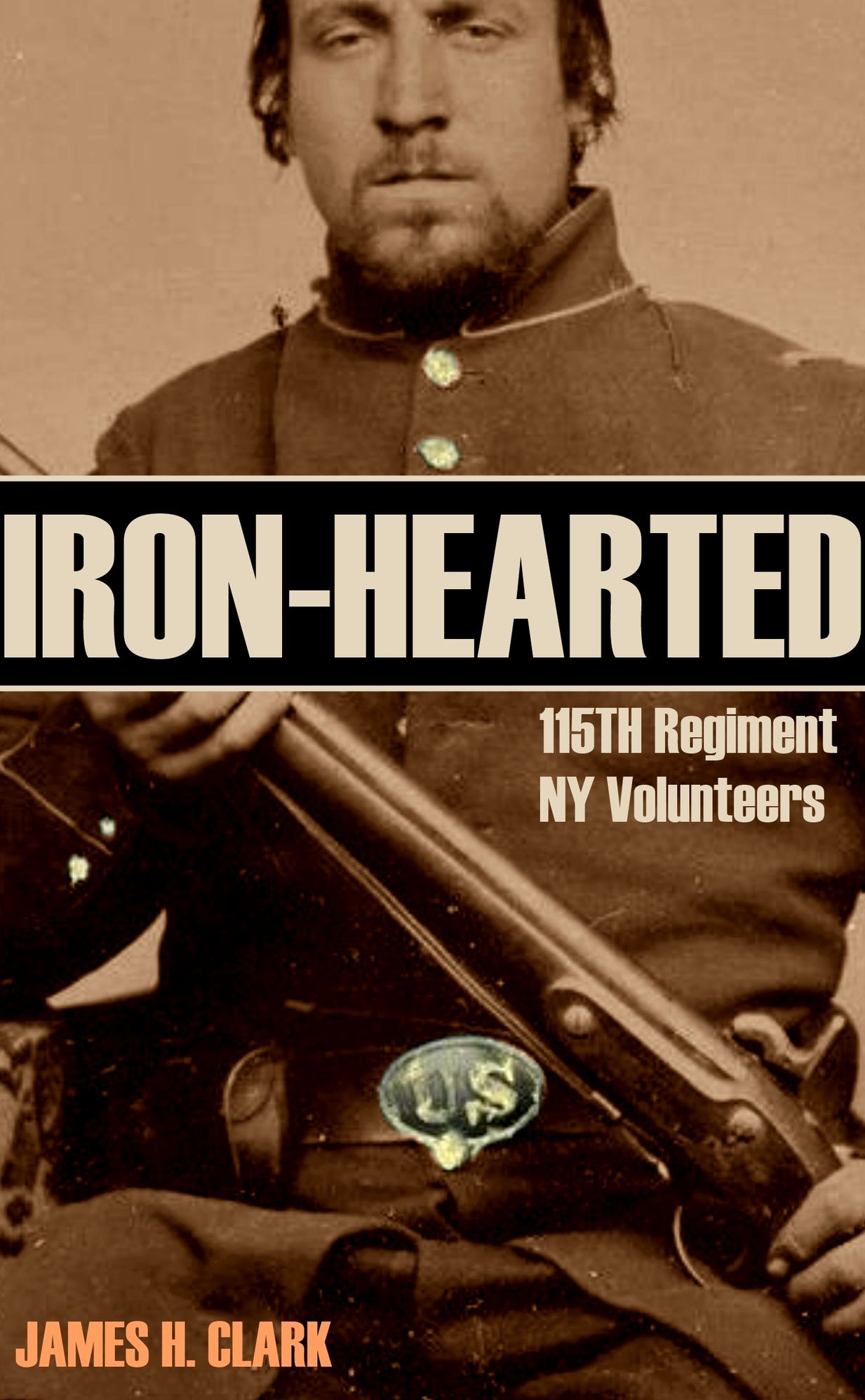 Iron-Hearted: 115TH Regiment, N.Y. Volunteers