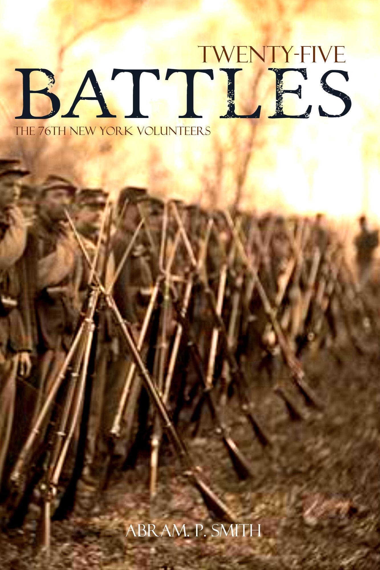Twenty-Five Battles: 76th New York Vounteers in the Civil War (Expanded, Annotated)