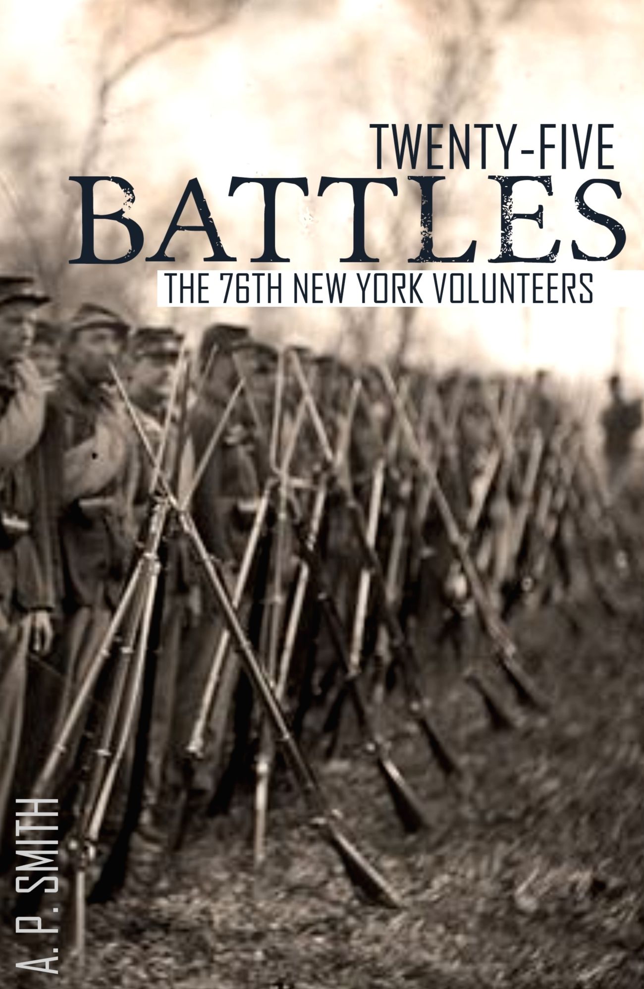 Twenty-Five Battles: 76th New York Vounteers in the Civil War (Expanded, Annotated)