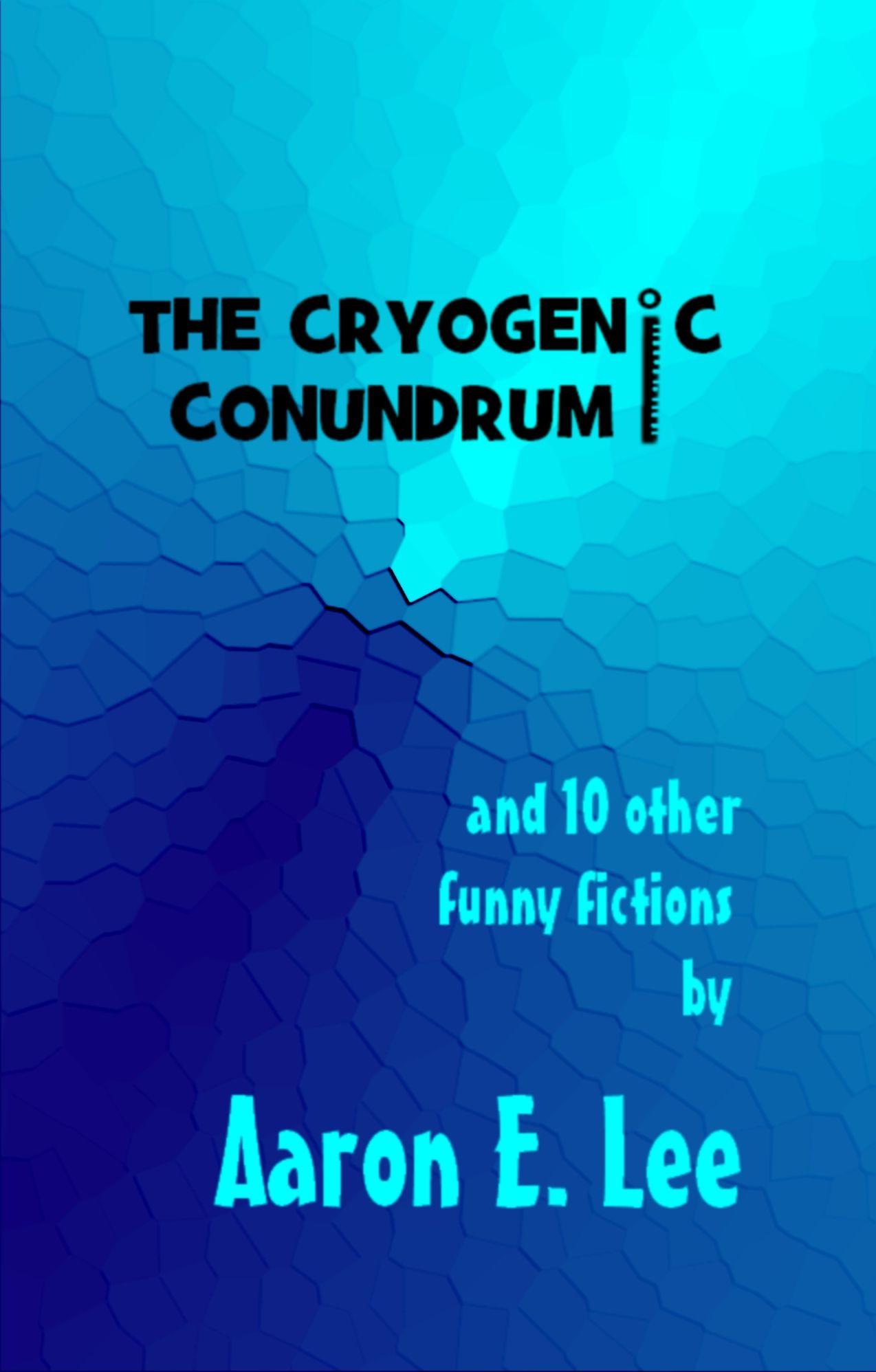 The Cryogenic Conundrum and 10 other Funny Fictions