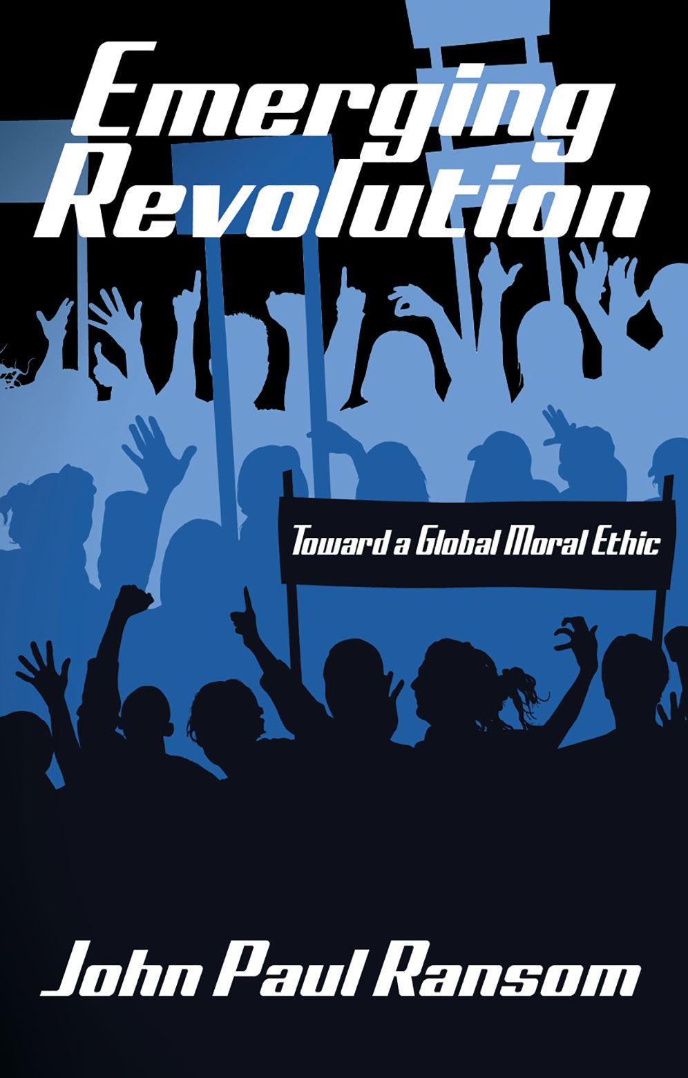 Emerging Revolution: Toward a Global Moral Ethic