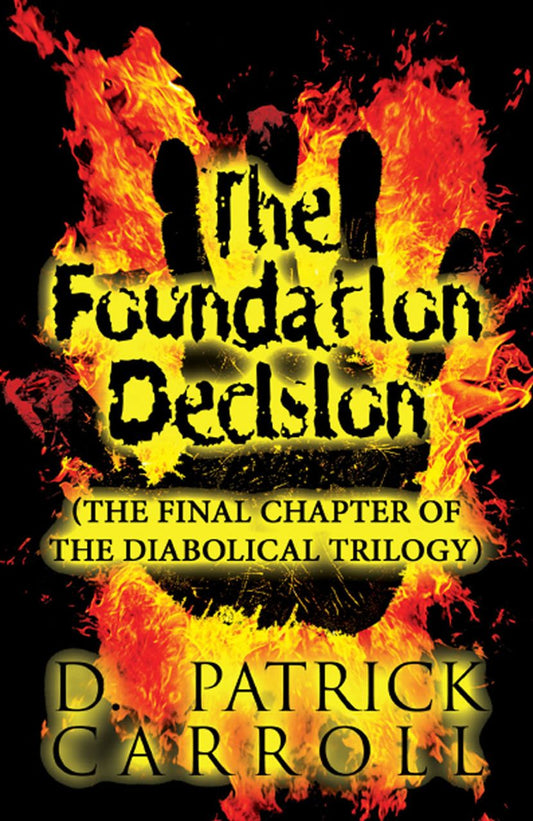 The Foundation Decision: (The Final Chapter of the Diabolical Trilogy)v