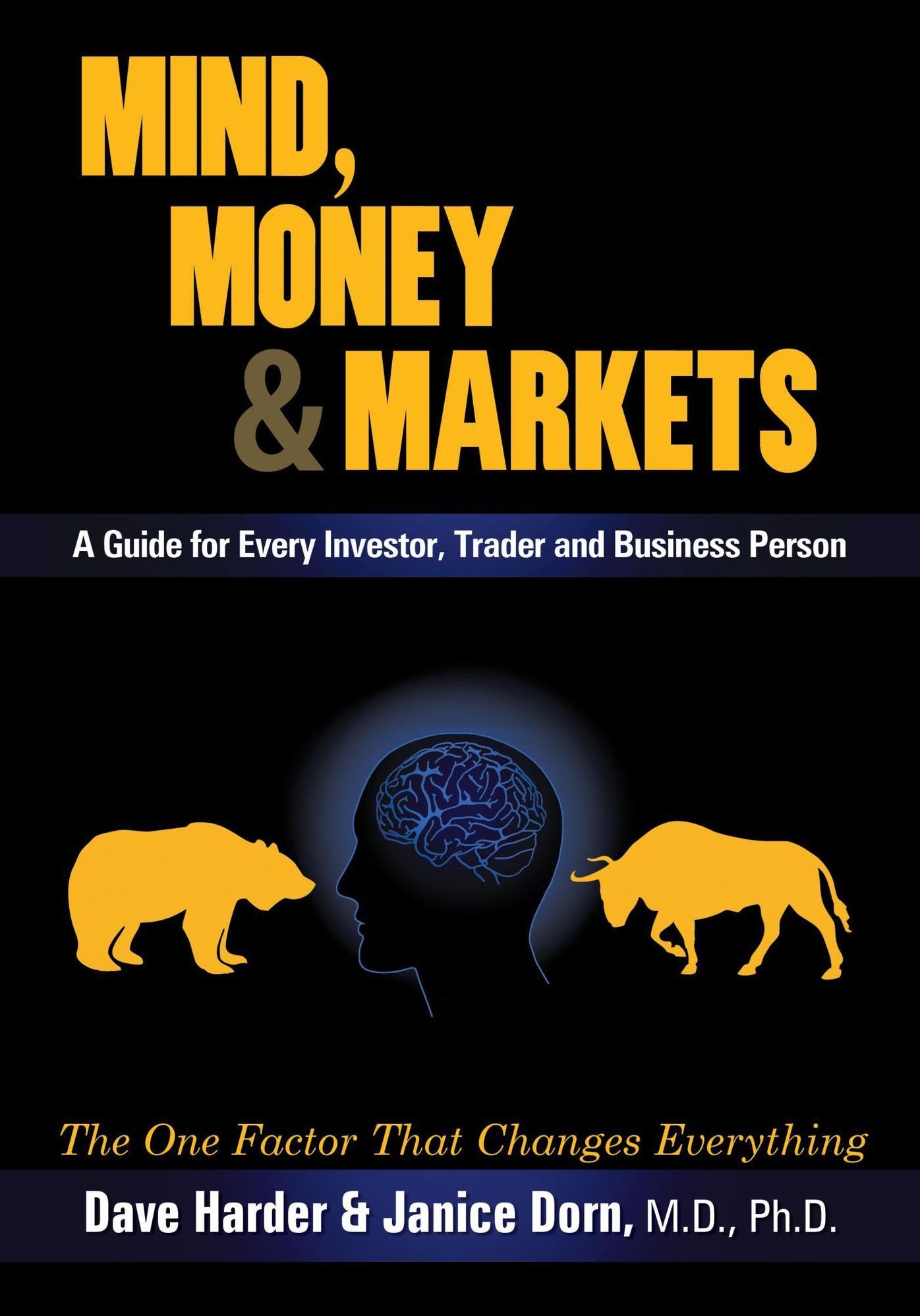 Mind, Money & Markets: A Guide for Every Investor, Trader and Business Person
