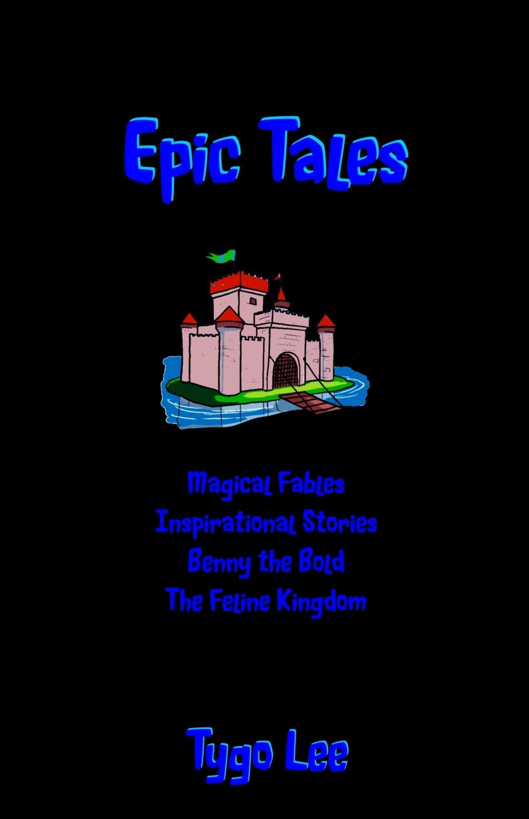 Epic Tales: Magical Fables: Inspirational Stories: Benny the Bold: The Feline Kingdom