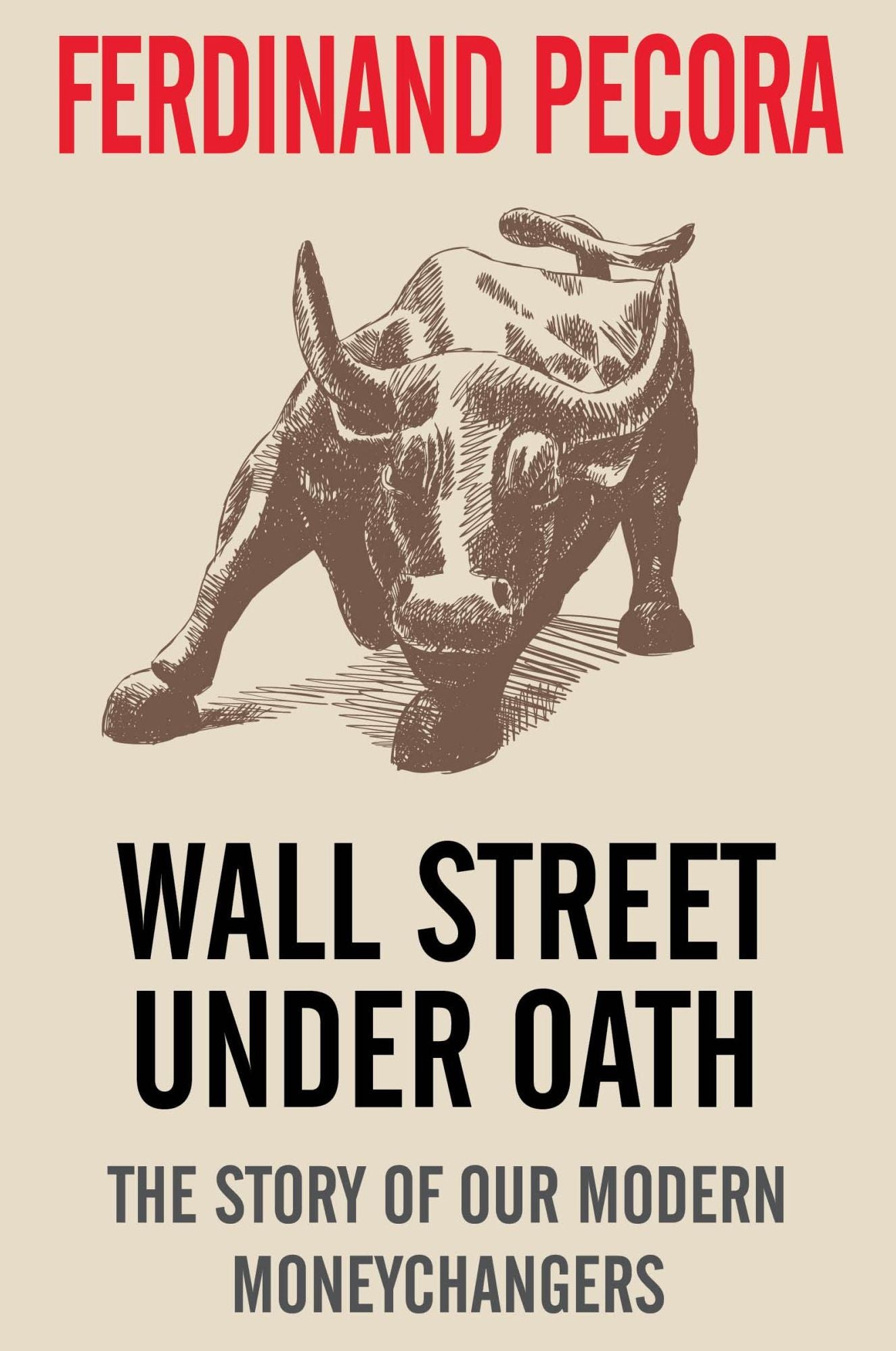 Wall Street Under Oath: The Story of our Modern Money Changers