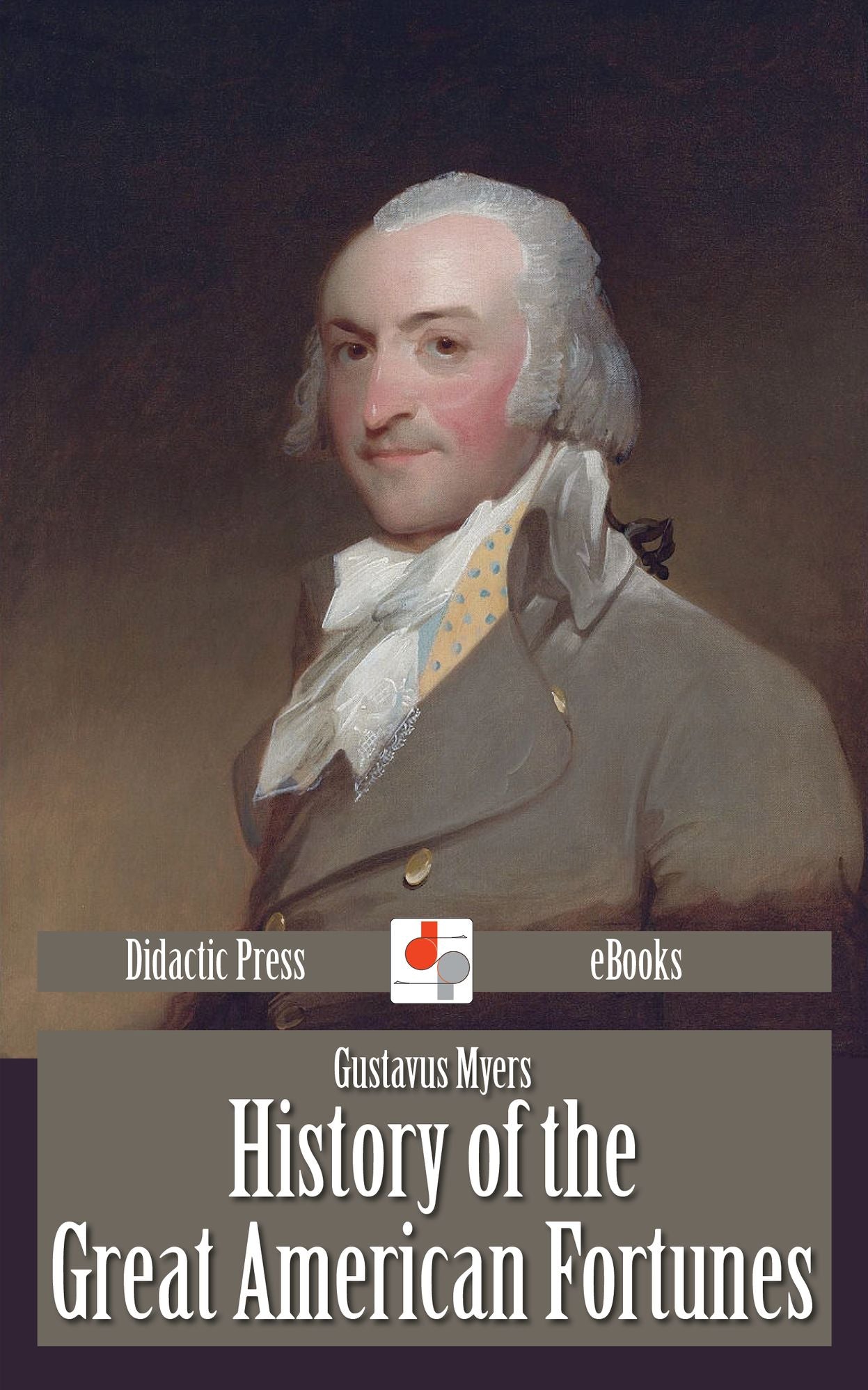 History of the Great American Fortunes
