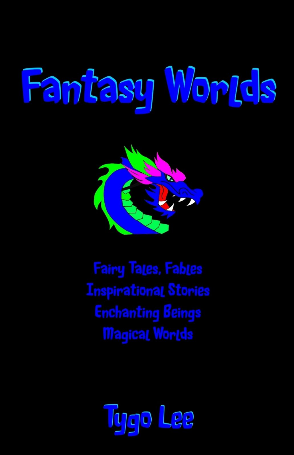 Fantasy Worlds: Fairy Tales, Fables: Inspirational Stories: Enchanting Beings: Magical Worlds