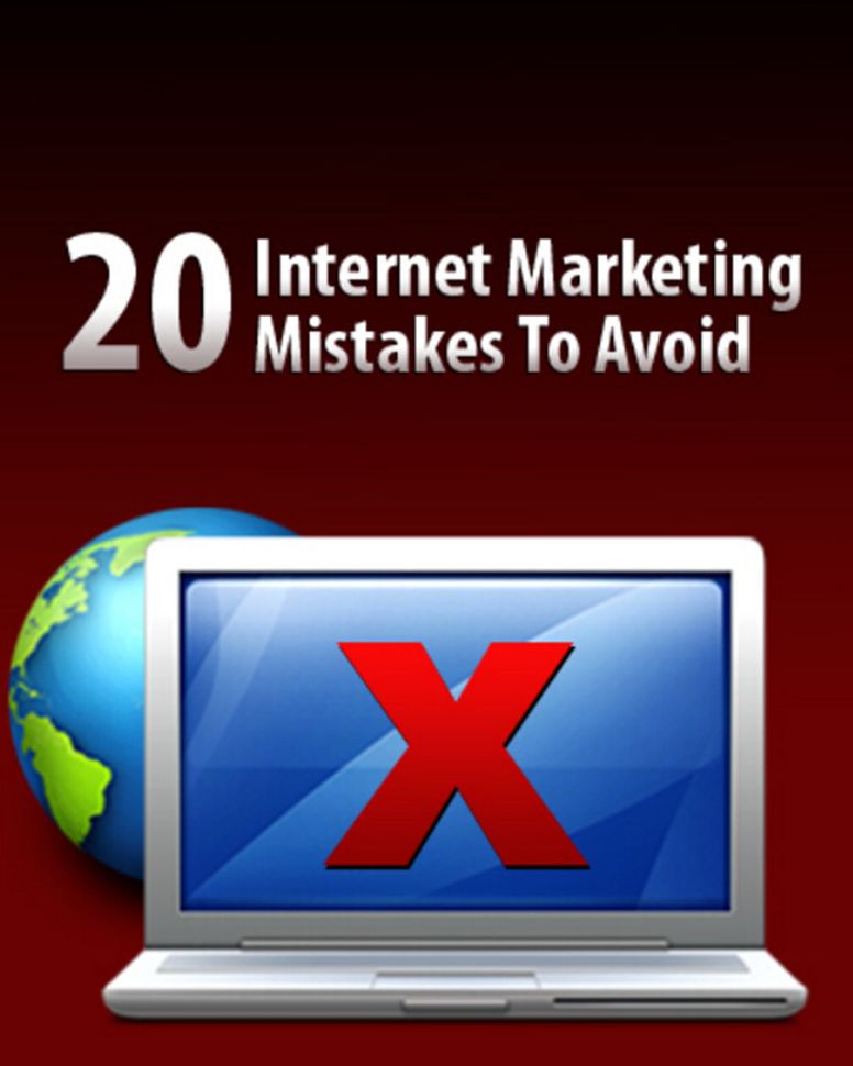 20 Internet Marketing Mistakes To Avoid