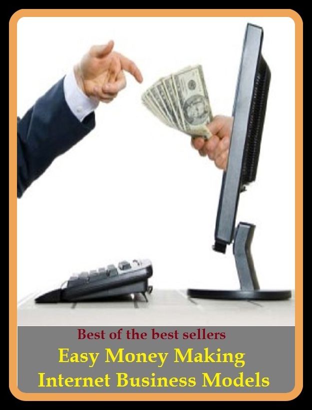 Best of the Best Sellers Easy Money Making Internet Business Models ( penny, rupee, purse, gelt, chink, signification, meaning, amount, cash, significance )