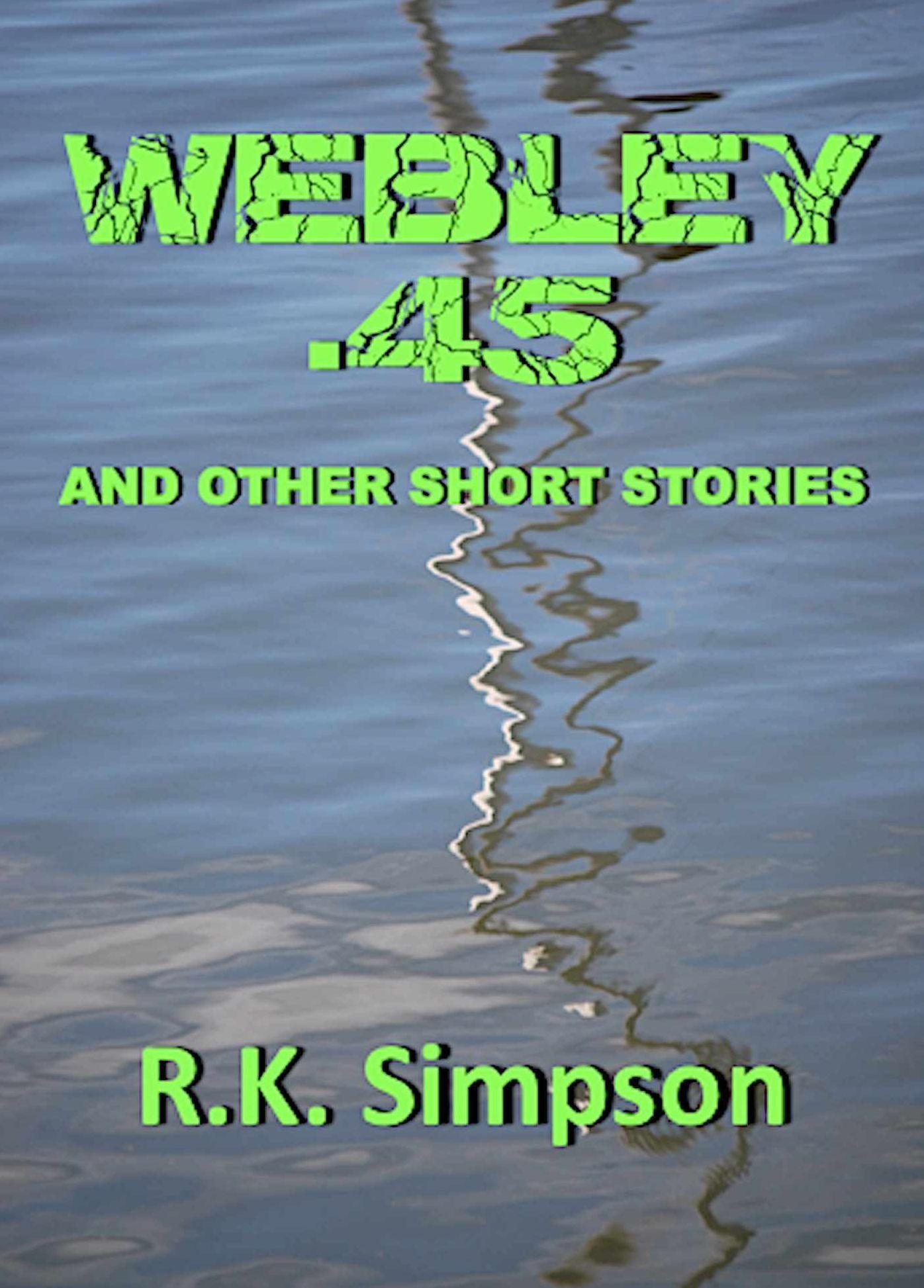 Webley .45 And Other Short Stories