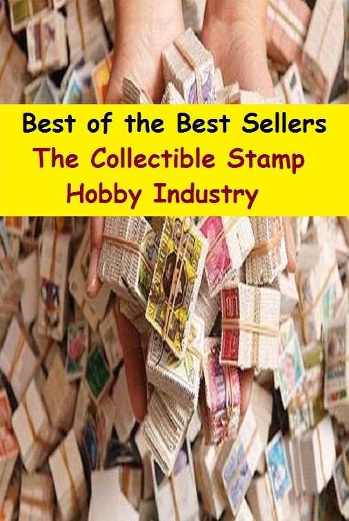 Best of the Best Sellers The Collectible Stamp Hobby Industry (pastime, leisure activity, leisure pursuit, sideline, side interest, diversion, avocation, recreation, entertainment, amusement)