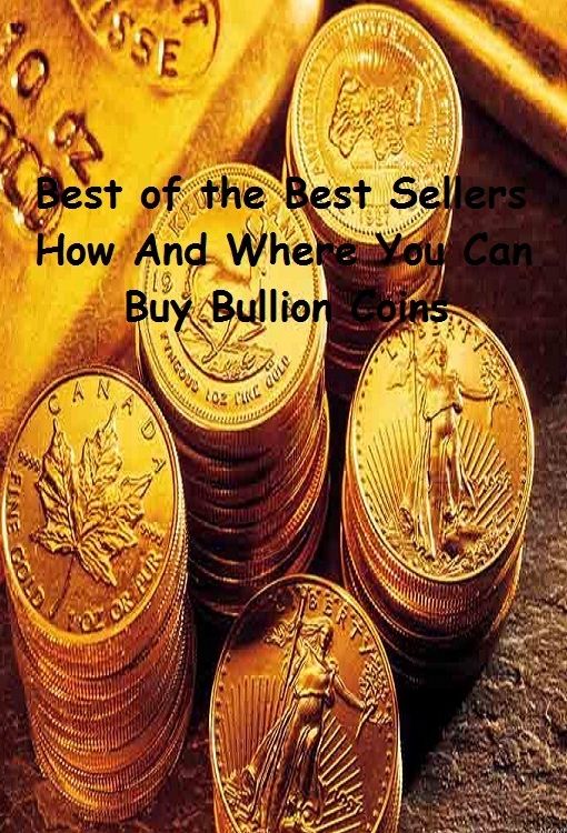 Best of the Best Sellers How And Where You Can Buy Bullion Coins (bread, cash, change, chips, coinage, copper, currency, doubloon, dough, gold, jack, mintage)