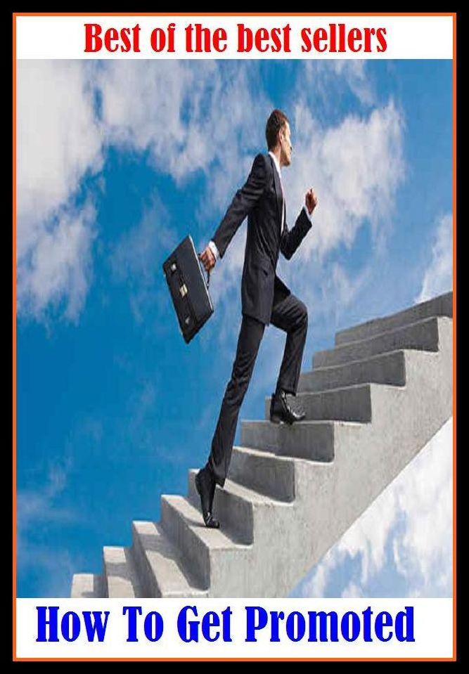 Best of the Best Sellers How To Get Promoted (encourage, advocate, further, advance, assist, aid, help, contribute to, foster, nurture, develop, boost, stimulate, forward, work for)