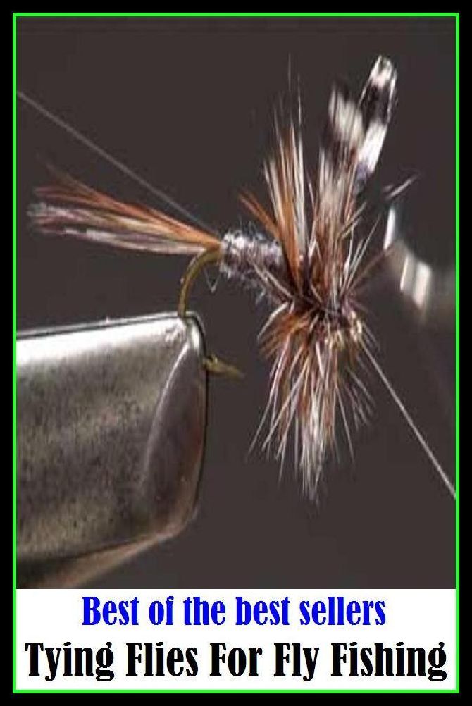 Best of the Best Sellers Tying Flies For Fly Fishing (go fishing, angle, cast, trawl, troll, seine, angling, trawling, trolling, seining, ice fishing, catching fish)