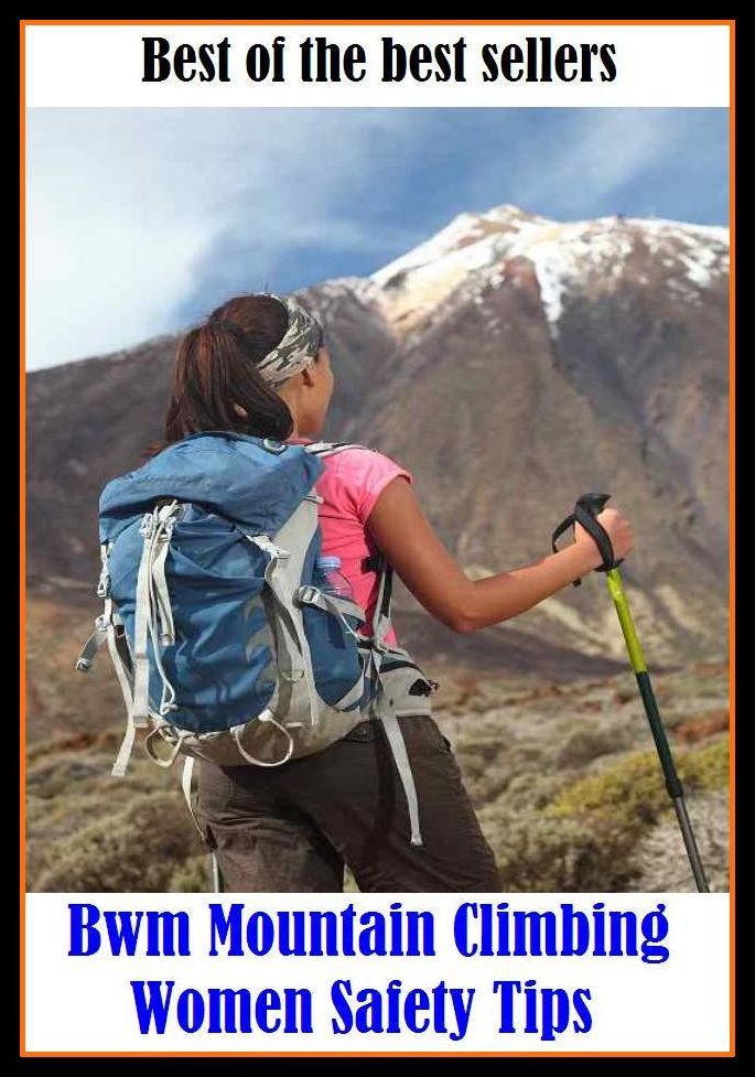 Best of the Best Sellers Bwm Mountain Climbing Women Safety Tips ( ascend , mount, scale, scramble up, clamber up, shinny up, go up, walk up, conquer, gain )