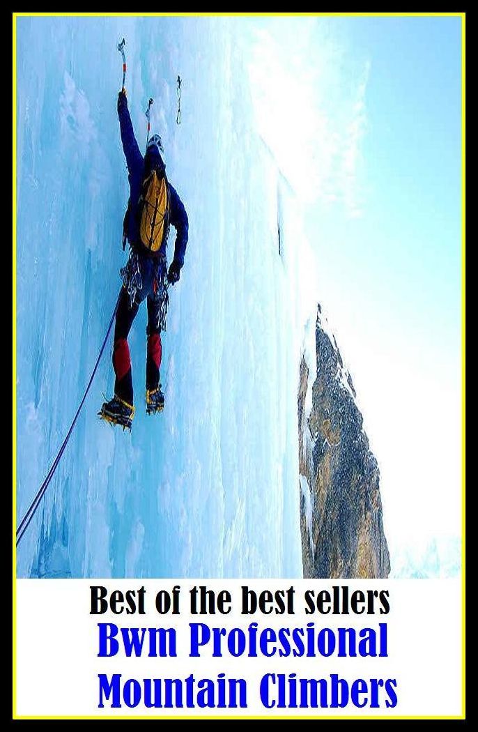 Best of the Best Sellers Bwm Professional Mountain Climbers ( ascend , mount, scale, scramble up, clamber up, shinny up, go up, walk up, conquer, gain )