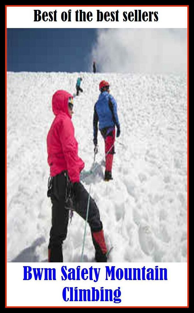 Best of the Best Sellers Bwm Safety Mountain Climbing ( ascend , mount, scale, scramble up, clamber up, shinny up, go up, walk up, conquer, gain )