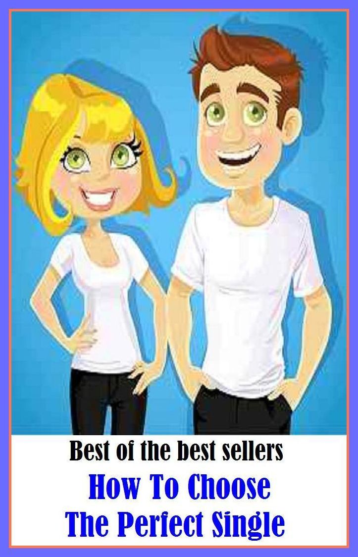 Best of the Best Sellers How To Choose The Perfect Single (select, wish, prefer, pick and choose, choose between, as you choose, like, be fond of, be keen on, desire)