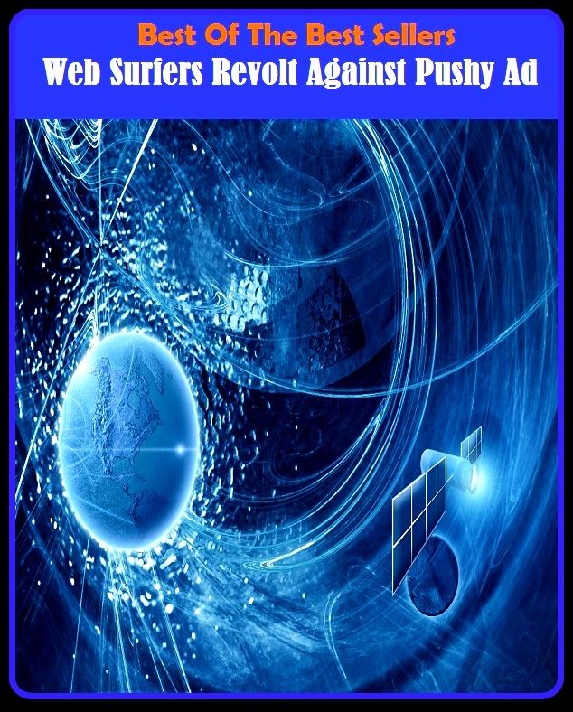 99 cent best seller Web Surfers Revolt Against Pushy Ad (web server, web service, web site, web spinner, web surfer, web television, web toaster, web tools platform, web-based operating environment, web-browser)