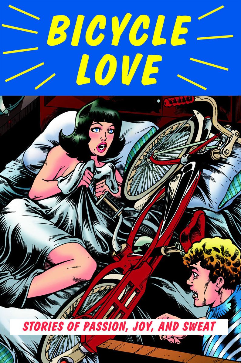 Bicycle Love: Stories of Passion, Joy, and Sweat