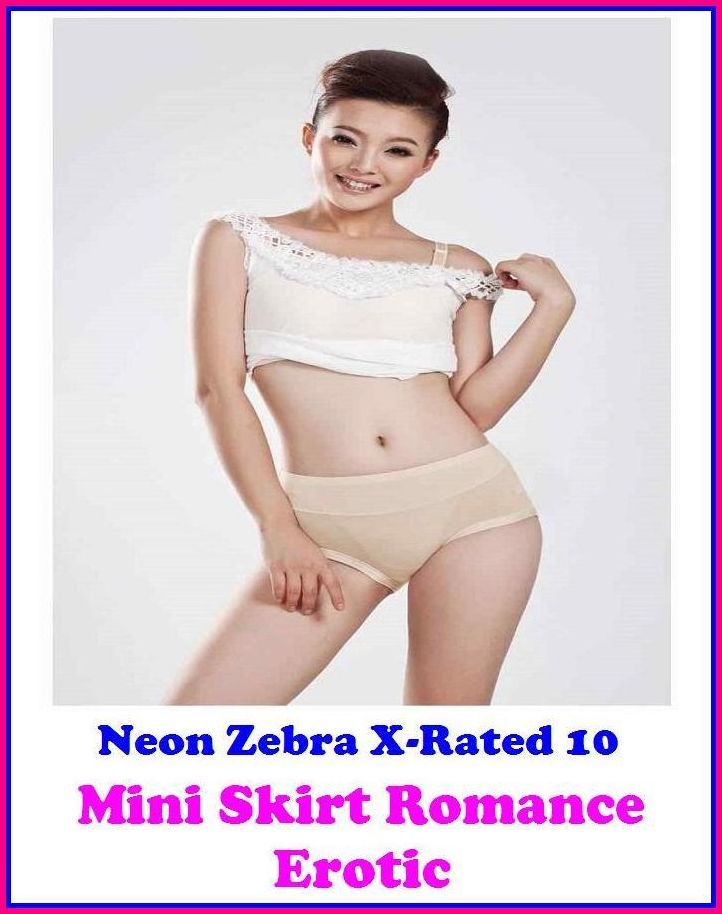 Confessions: Neon Zebra X-Rated 10! Mini Skirt Romance Erotic	( Erotic Photography, Erotic Stories, Nude Photos, Naked , Adult Nudes, Breast, Domination, Bare Ass, Lesbian, She-male )