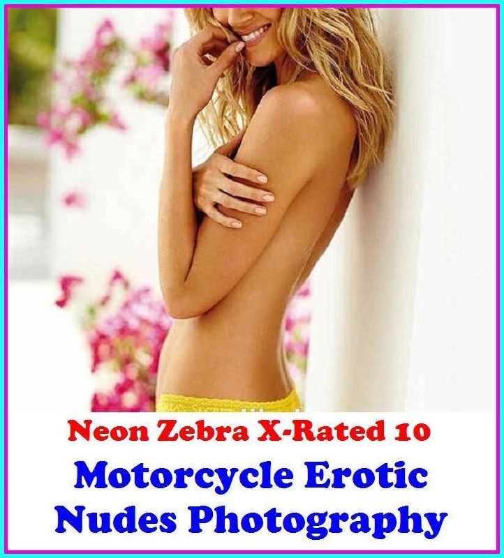 Confessions:	Neon Zebra X-Rated 10!	Motorcycle Erotic Nudes Photography ( Erotic Photography, Erotic Stories, Nude Photos, Naked , Adult Nudes, Breast, Domination, Bare Ass, Lesbian, She-male )