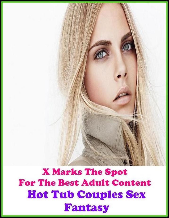 Sex Stories:X Marks The Spot for The Best Adult Books! Hot Tub Couples Sex Fantasy (Erotic Photography, Erotic Stories, Nude Photos, Bare Ass,Lesbian, She-male,Gay, Fetish, Bondage, Sex, Erotic, Erotica, Hentai, Oral, Submisive, Confession, Adults Only)