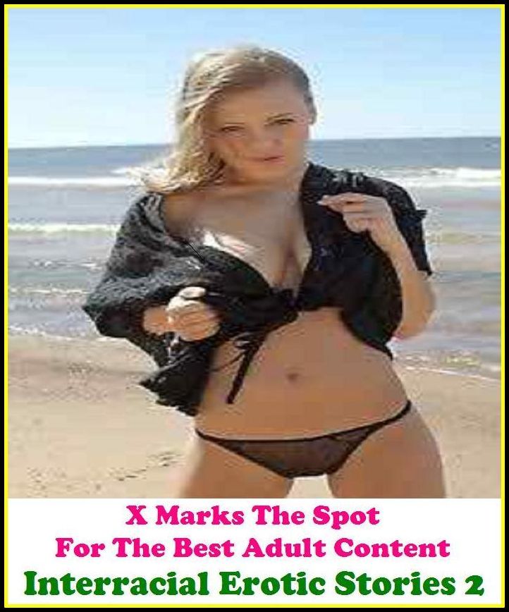 Bondage:X Marks The Spot for The Best Adult Books! Interracial Erotic Stories 2 (Erotic Photography, Erotic Stories, Nude Photos, Naked ,Adult Nudes, Breast, Fetish, Bondage, Sex, Erotic, Erotica, Hentai, Oral, Submisive, Confession, Adults Only)