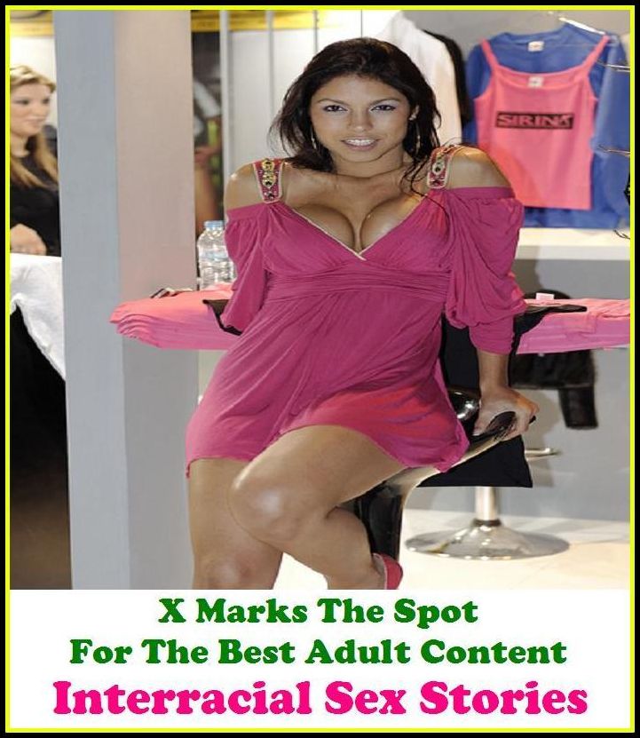 Erotic Stories:X Marks The Spot for The Best Adult Books! Interracial Sex Stories (Erotic Photography, Erotic Stories, Nude Photos, Naked ,Adult Nudes, Breast, Domination, Sex, Erotic, Erotica, Hentai, Oral, Submisive, Confession, Adults Only)