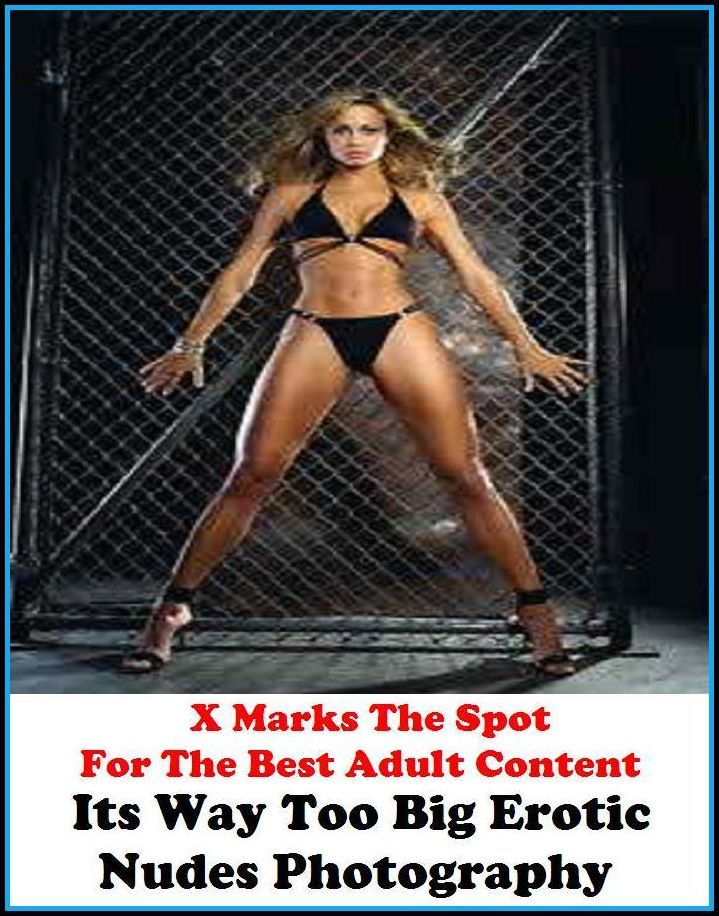 Erotic Photography:Confessions:X Marks The Spot for The Best Adult Books! In Its Way Too Big Erotic Nudes Photography (Erotic Photography, Erotic Stories, Nude Photos,Lesbian, She-male,Gay, Fetish, Bondage, Sex, Erotic, Erotica, Hentai, Oral, Submisive,)