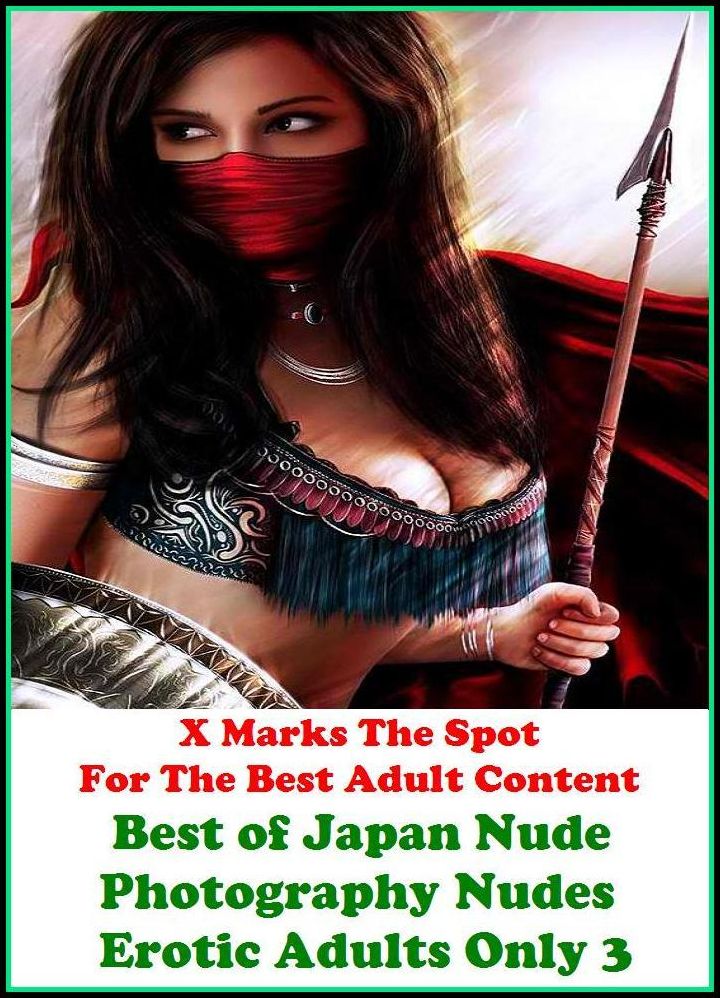 Nude:X Marks The Spot for The Best Adult Books! Japan Nude Photography Nudes Erotic Adults Only 3 (Erotic Photography, Nude Photos, Naked ,Adult Nudes, Breast, Gay, Fetish, Bondage, Sex, Erotic, Erotica, Hentai, Oral, Submisive, Confession)