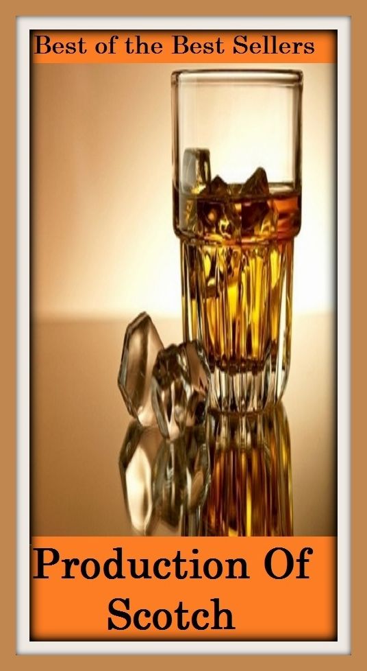 Best of the best sellers Production Of Scotch ( scotch, whiskey, alcohol, bourbon, corn, distill, distiller, distillery, drink, hooch, liquor, moonshine, moonshiner, poteen, rotgut, rye, spirits )