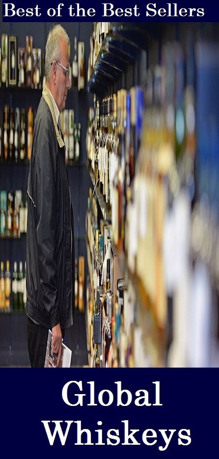 Best of the best sellers Global Whiskeys ( scotch, whiskey, alcohol, bourbon, corn, distill, distiller, distillery, drink, hooch, liquor, moonshine, moonshiner, poteen, rotgut, rye, spirits )