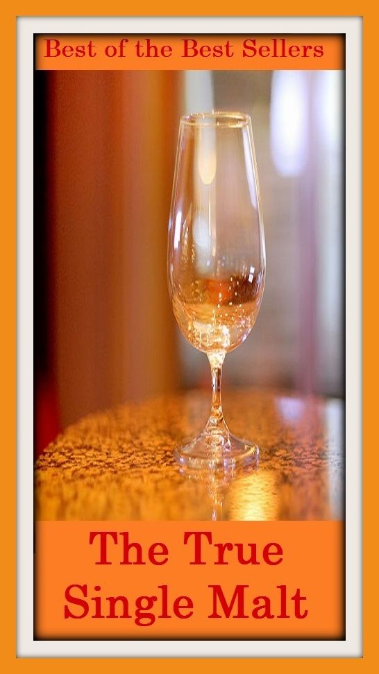 Best of the best sellers The True Single Malt ( scotch, whiskey, alcohol, bourbon, corn, distill, distiller, distillery, drink, hooch, liquor, moonshine, moonshiner, poteen, rotgut, rye, spirits )