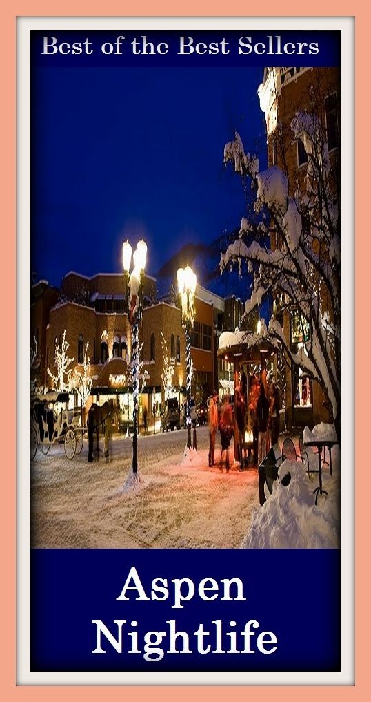 Best of the best sellers Aspen Nightlife ( travel, driving, excursion, flying, movement, navigation, ride, sailing, sightseeing, tour, trip, journey, amusement, enjoyment, fun, hobby, pleasure, relaxation, refreshment )