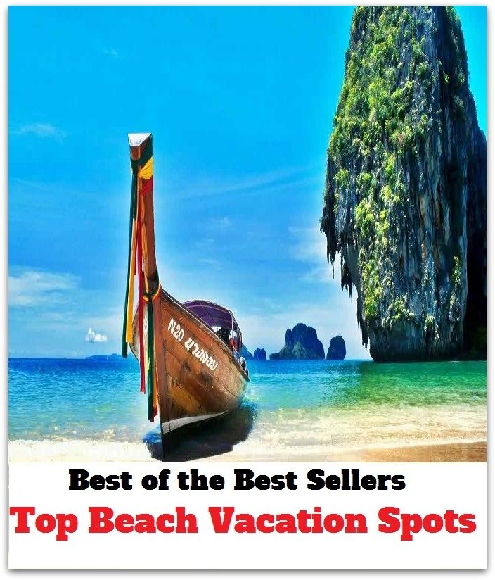 Best of the best sellers Top Beach Vacation Spots ( travel, driving, excursion, flying, movement, navigation, ride, sailing, sightseeing, tour, trip, journey, amusement, enjoyment, fun, hobby, pleasure, relaxation, refreshment )