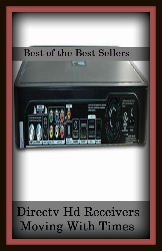 Best of the Best Sellers Directv Hd Receivers Moving With Times ( in motion, operating, operational, working, going, on the move, active, movable, mobile, affecting, touching, poignant, heartwarming )