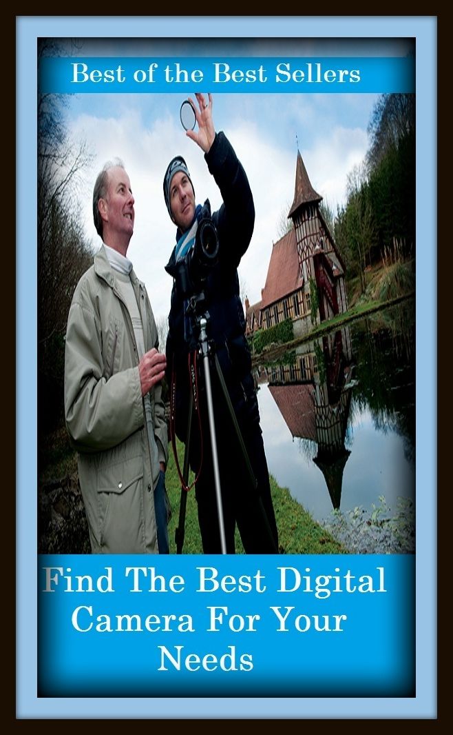 Best of the Best Sellers Find The Best Digital Camera For Your Needs And ( discovery, acquisition, asset, good buy, bargain, godsend, boon, locate, spot, pinpoint, unearth, obtain, nose out, track down )