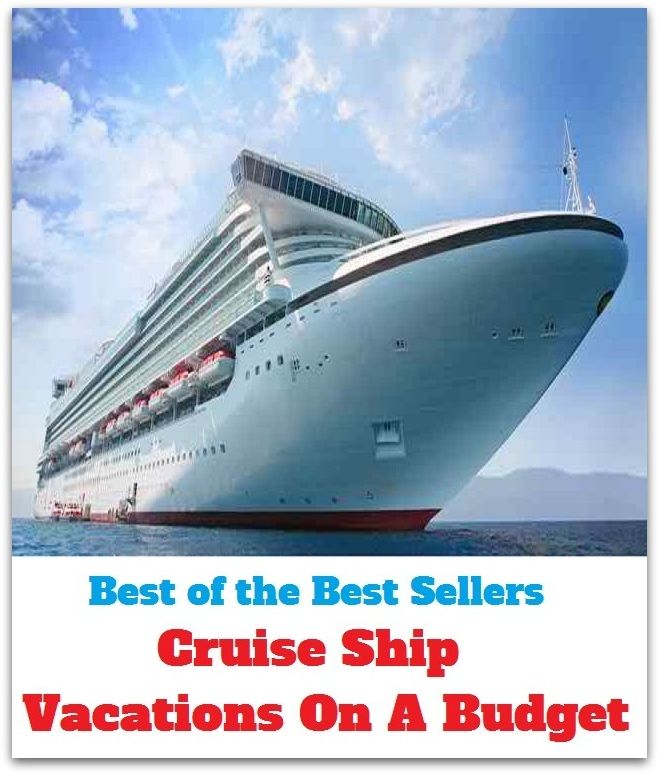 Best of the best sellers Cruise Ship Vacations On A Budget ( travel, driving, excursion, flying, movement, navigation, ride, sailing, sightseeing, tour, trip, journey, amusement, enjoyment, fun, hobby, pleasure, relaxation, refreshment )