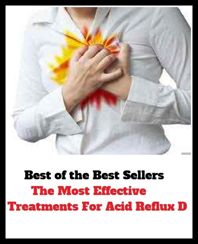 Best of the best sellers The Most Effective Treatments For Acid Reflux D ( exercise, meditation, acupuncture, disease, digestive system, formula, medicine, remedy, fix, treatment, action, conduct, behavior, handling, gastrin, fitness, vitamins, healing )