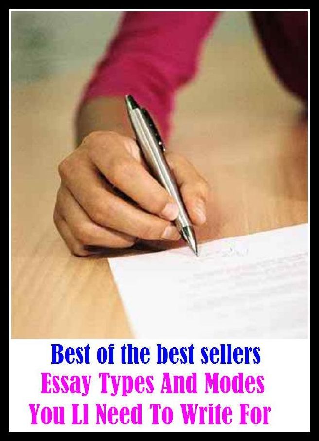 Best of the Best Sellers Essay Types And Modes You Ll Need To Write For ( acid test, writing, article, whack, attempt, verify, bid, venture upon, brainchild, venture )